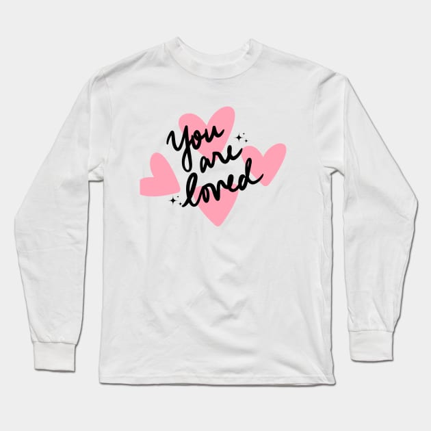 You are loved Long Sleeve T-Shirt by TextureMerch